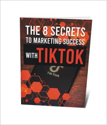 8 Secrets To Marketing Success With TikTok